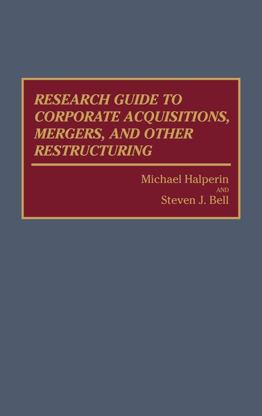 Research Guide to Corporate Acquisitions, Mergers, and Other Restructuring