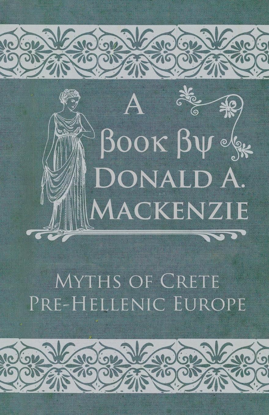 Myths of Crete Pre-Hellenic Europe