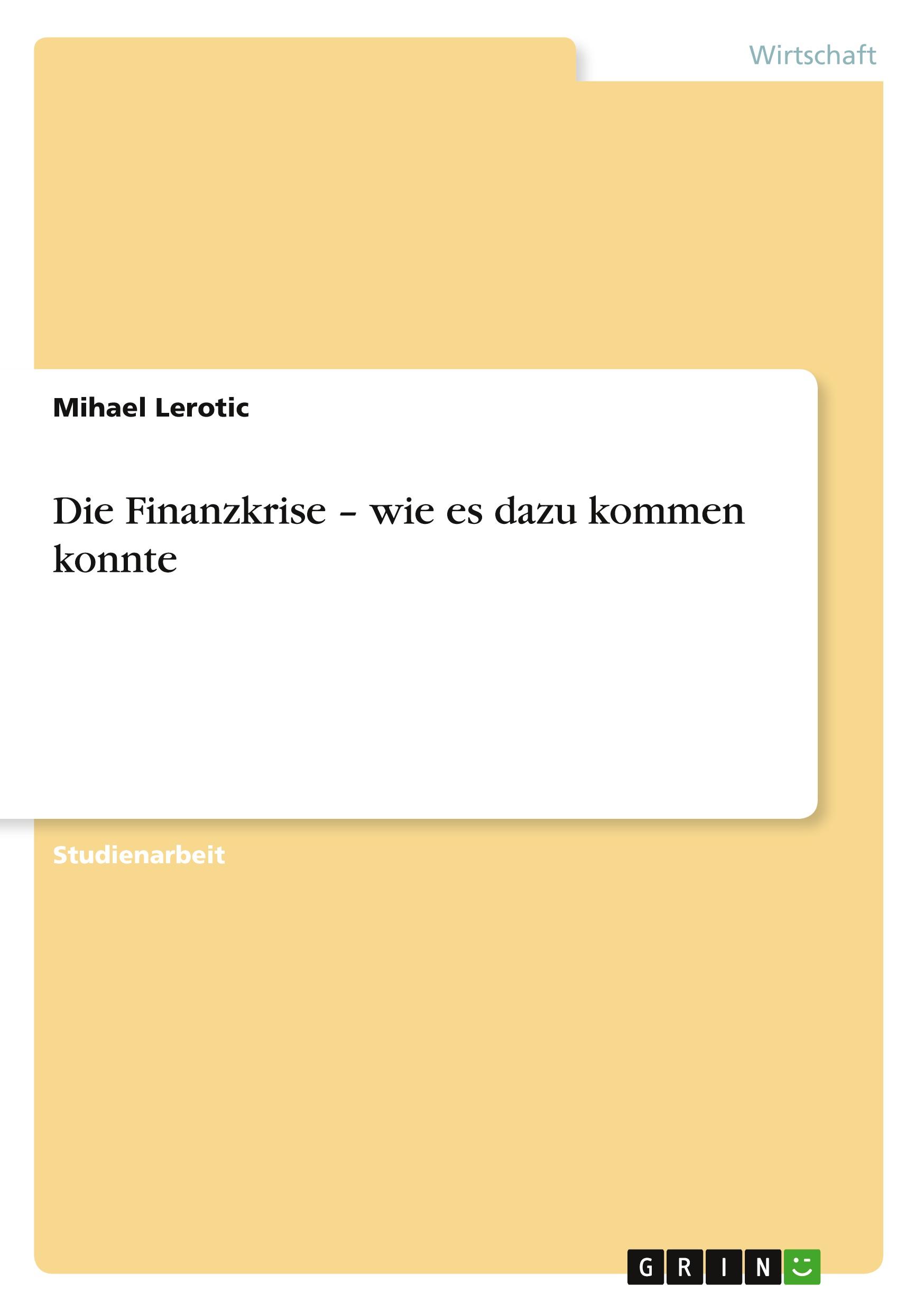 Die Finanzkrise ¿ wie es dazu kommen konnte