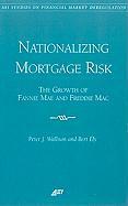 Nationalizing Mortgage Risk: The Growth of Fannie Mae and Freddie Mac