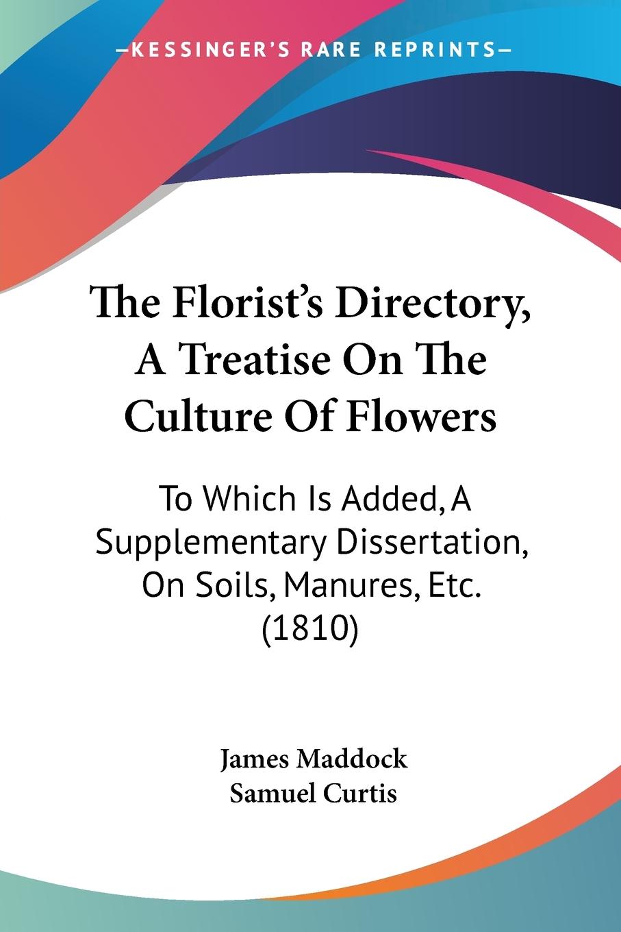 The Florist's Directory, A Treatise On The Culture Of Flowers