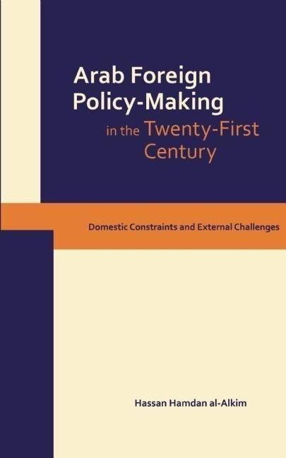 Dynamics of Arab Foreign Policy-Making in the Twenty-First Century