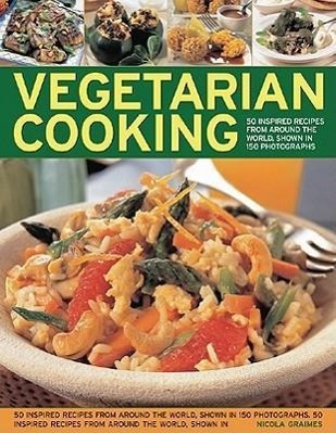 Vegetarian Cooking: Over 50 Fresh and Inventive Recipes for the Creative Cook