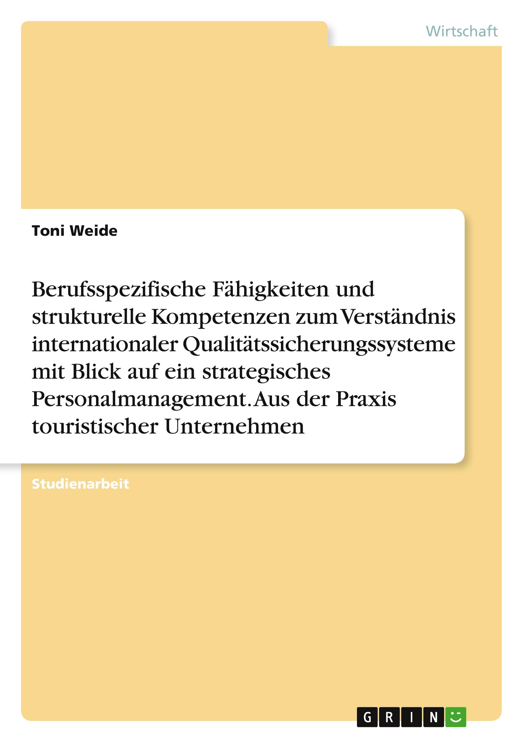 Berufsspezifische Fähigkeiten und strukturelle Kompetenzen zum Verständnis internationaler Qualitätssicherungssysteme mit Blick auf ein strategisches Personalmanagement. Aus der Praxis touristischer Unternehmen