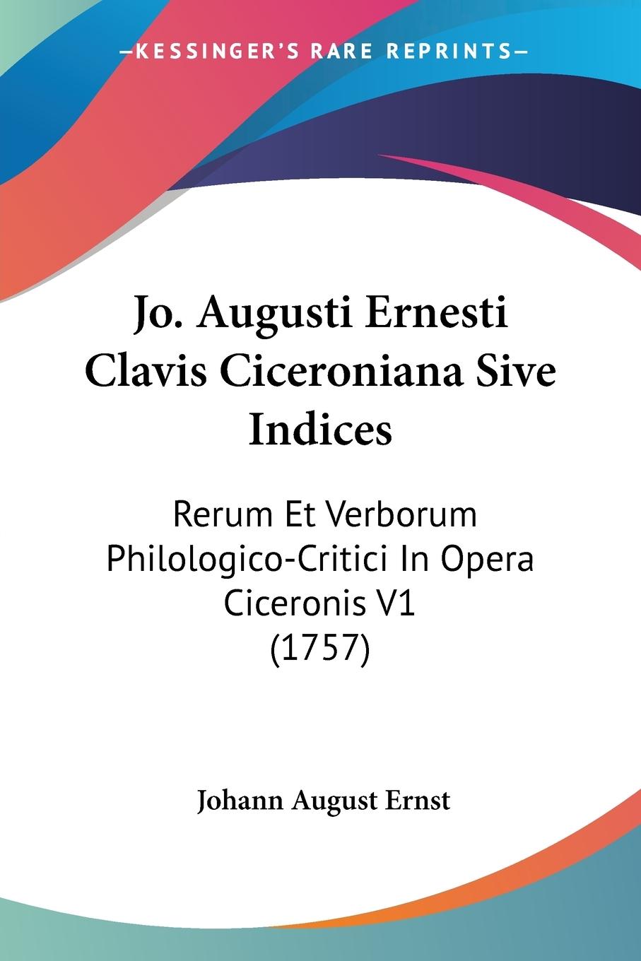 Jo. Augusti Ernesti Clavis Ciceroniana Sive Indices