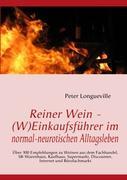 Reiner Wein - (W)Einkaufsführer im normal-neurotischen Alltagsleben