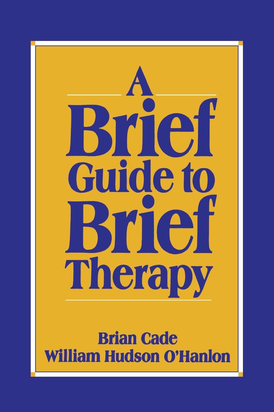 Brief Guide to Brief Therapy