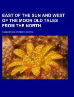 East of the Sun and West of the Moon Old Tales from the North