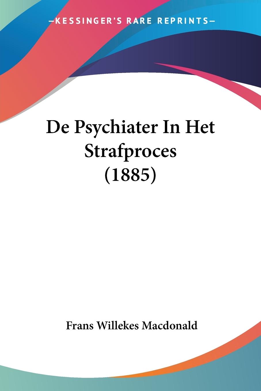 De Psychiater In Het Strafproces (1885)