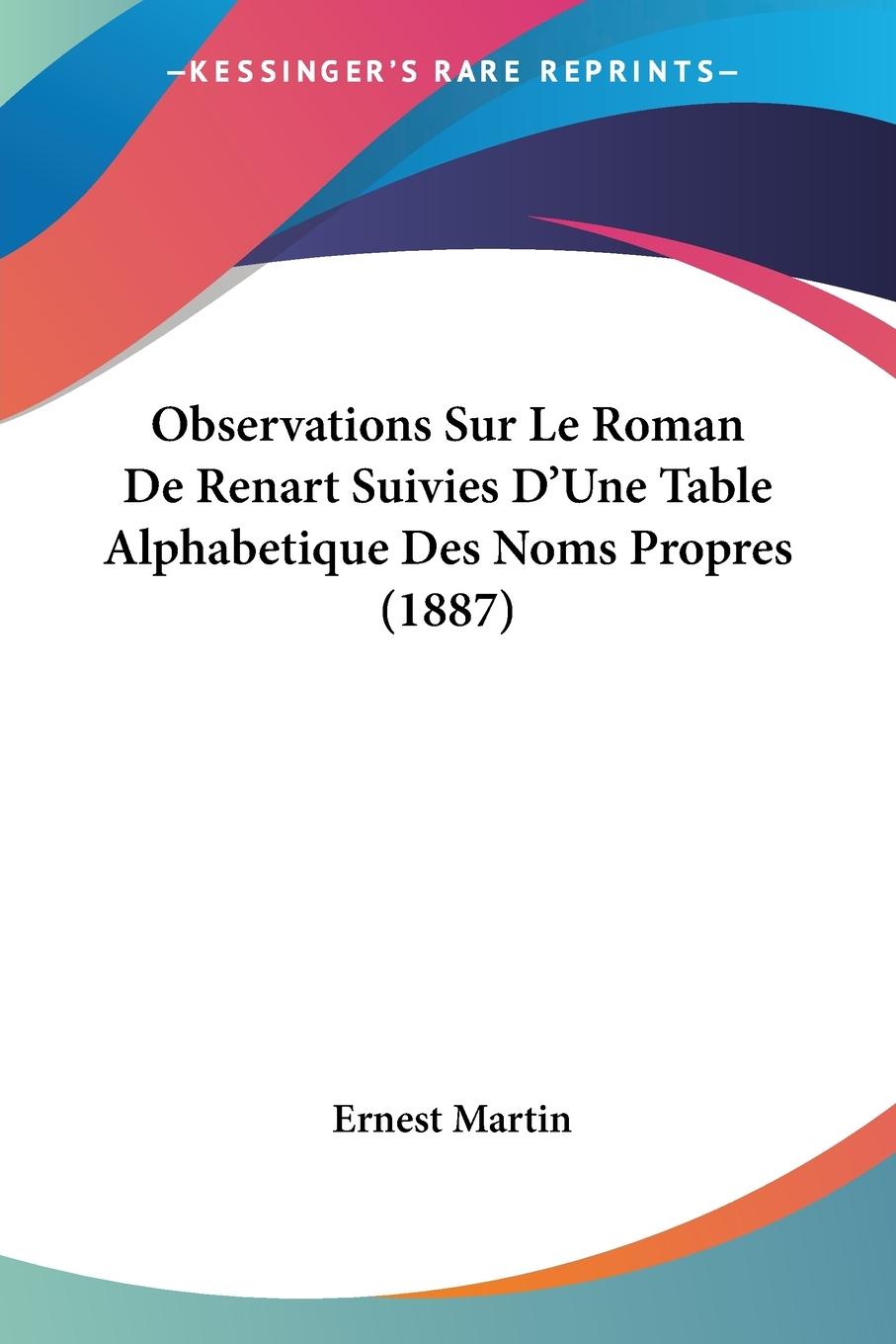 Observations Sur Le Roman De Renart Suivies D'Une Table Alphabetique Des Noms Propres (1887)