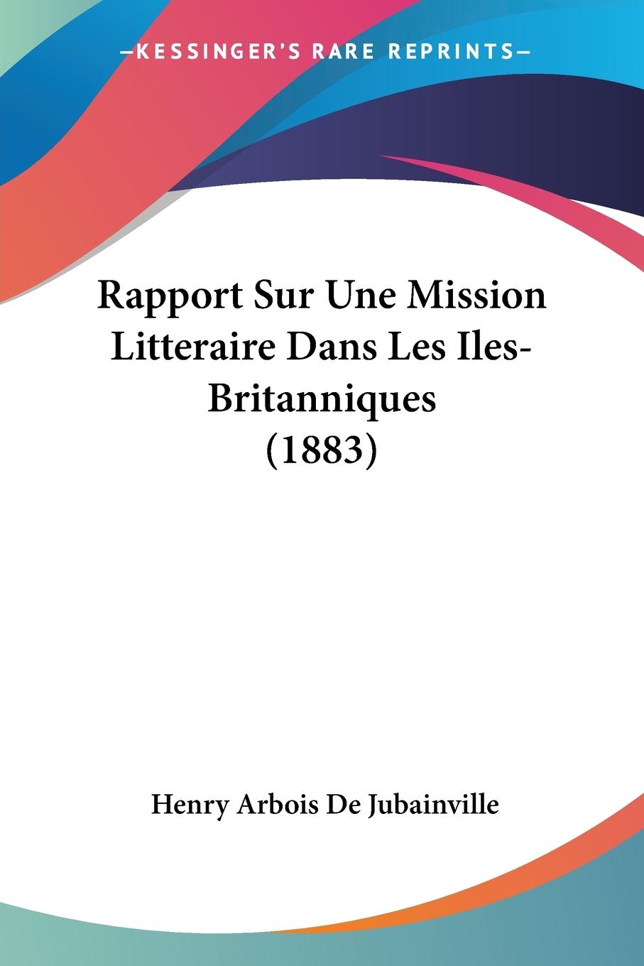 Rapport Sur Une Mission Litteraire Dans Les Iles-Britanniques (1883)