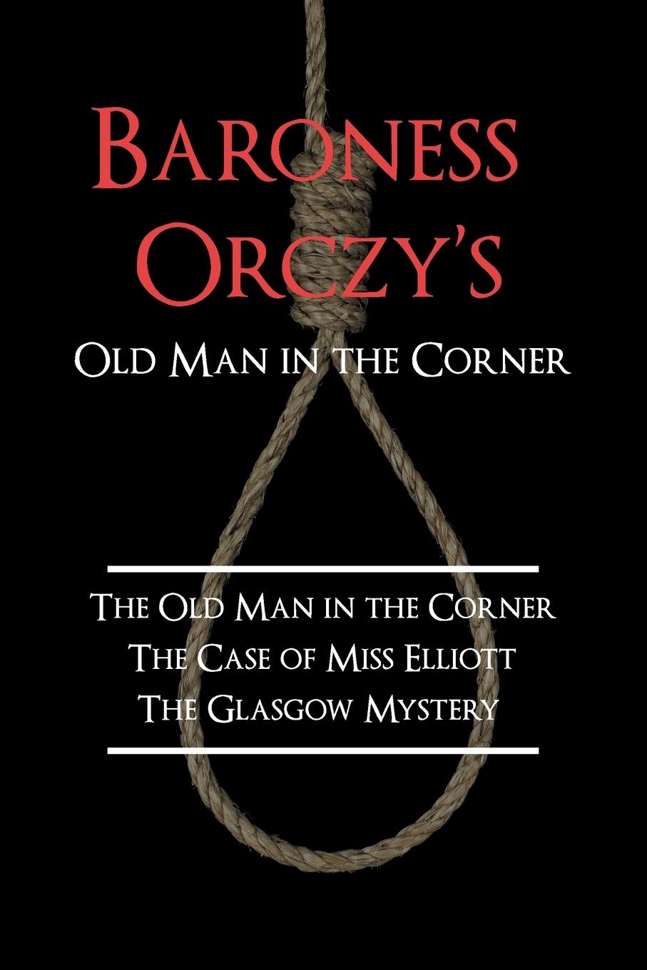 Baroness Orczy's Old Man in the Corner