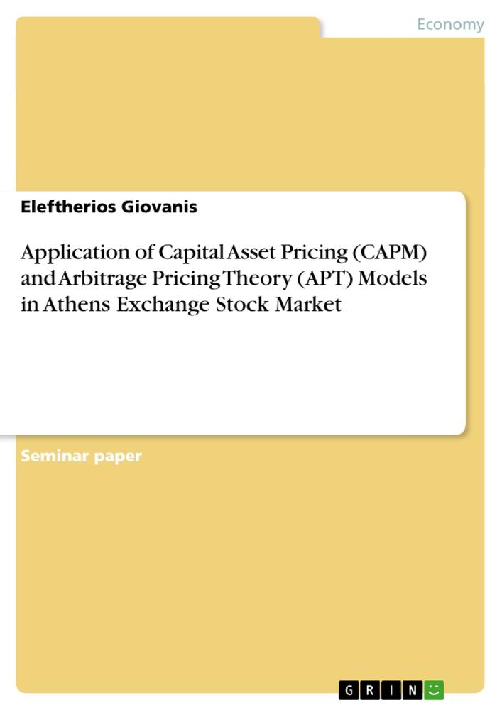 Application of Capital Asset Pricing  (CAPM) and Arbitrage Pricing Theory (APT)  Models in Athens Exchange Stock Market