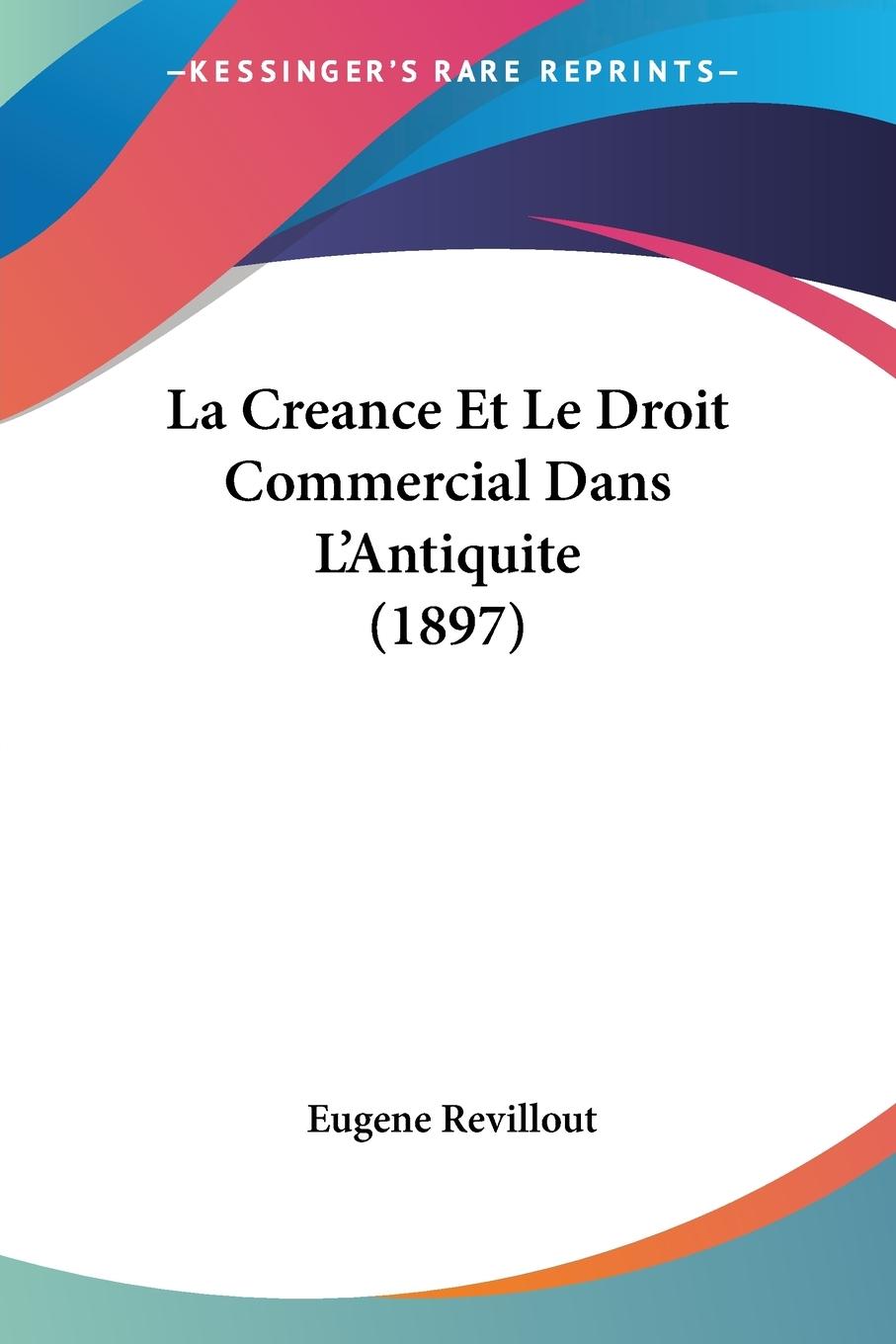 La Creance Et Le Droit Commercial Dans L'Antiquite (1897)