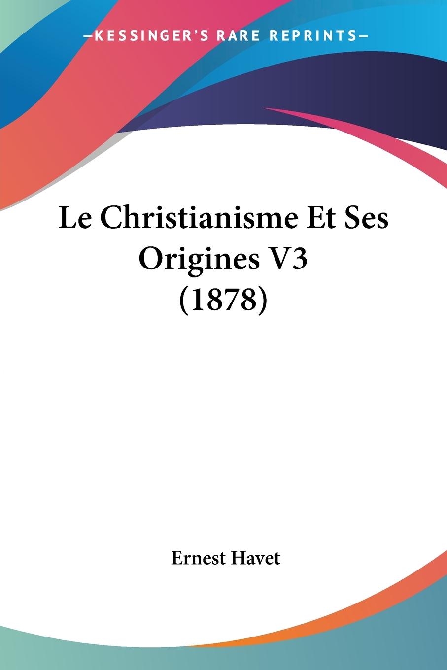 Le Christianisme Et Ses Origines V3 (1878)