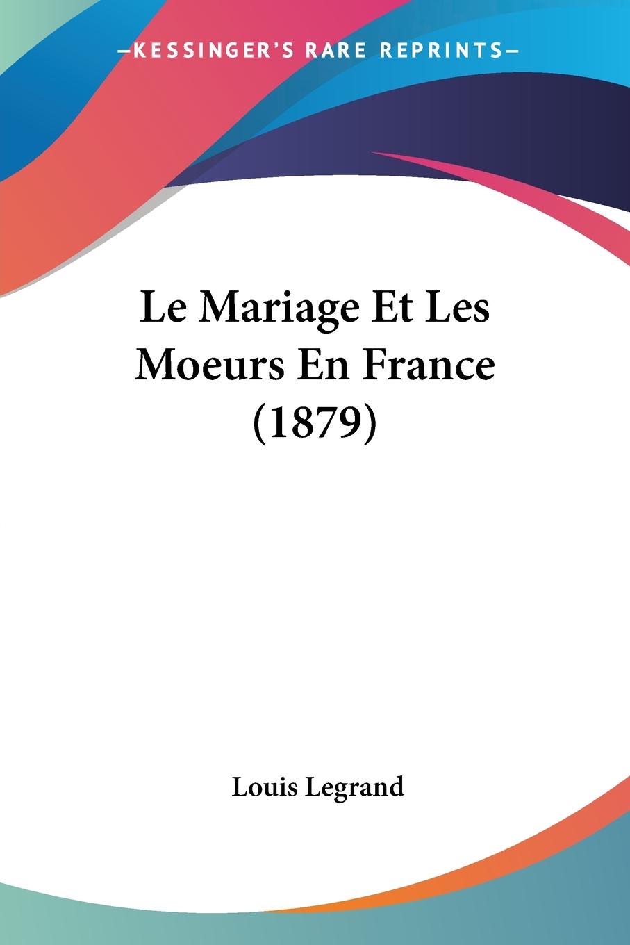 Le Mariage Et Les Moeurs En France (1879)