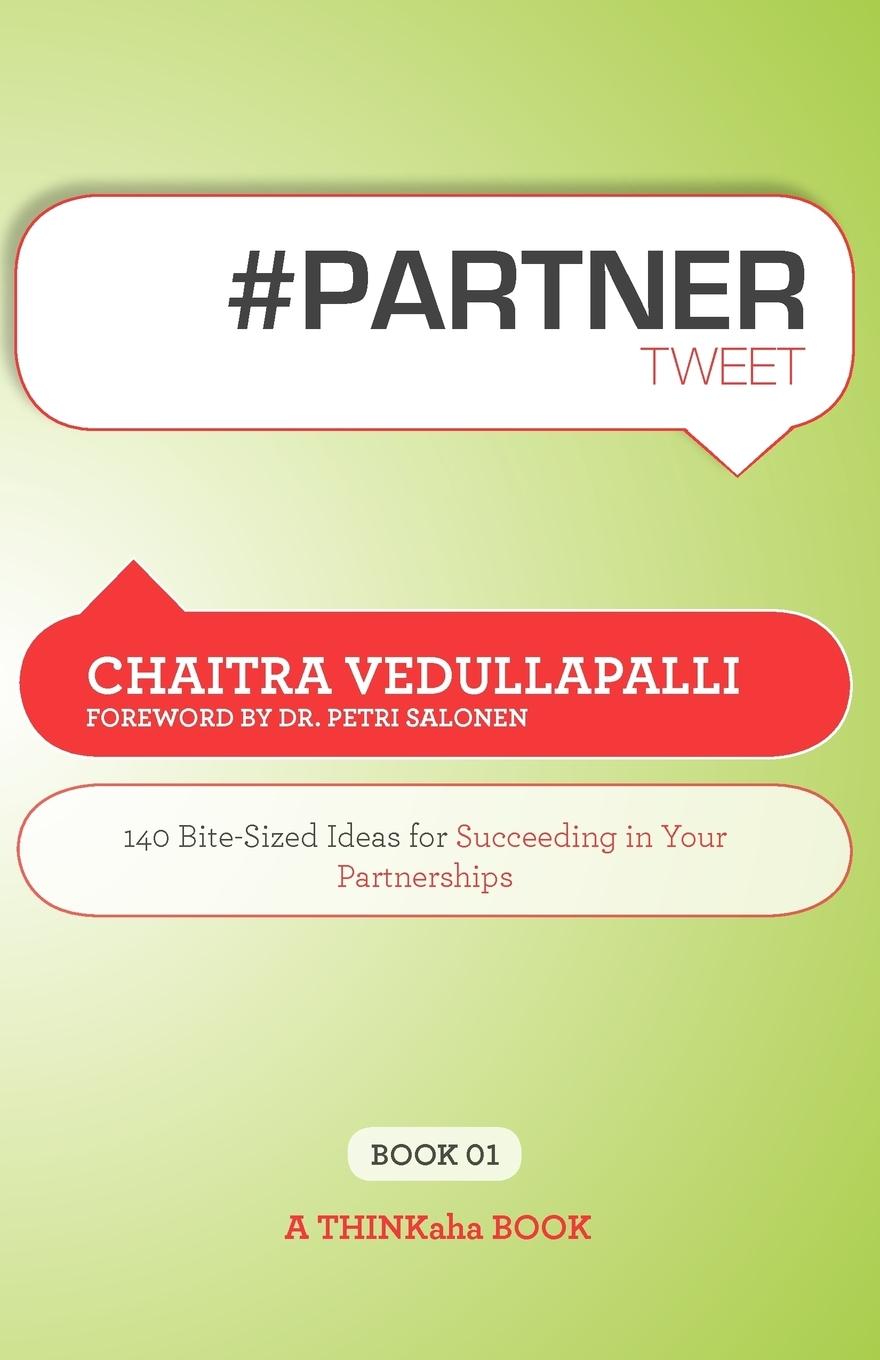 # Partner Tweet Book01: 140 Bite-Sized Ideas for Succeeding in Your Partnerships