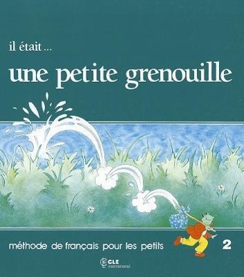 Il Etait Une Petite Grenouille Textbook (Level 2)