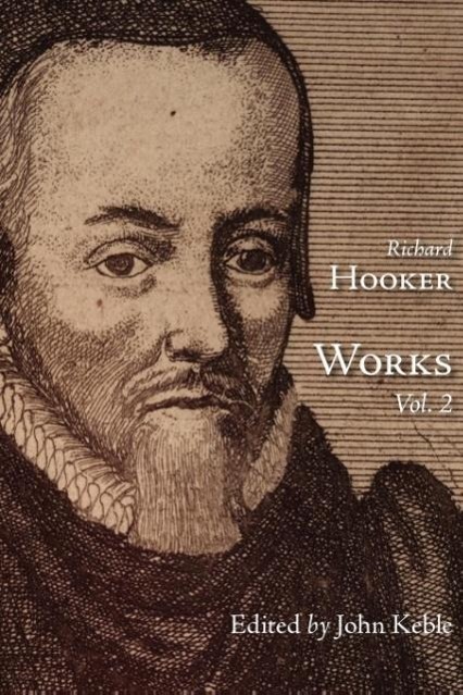 The Works of That Judicious and Learned Divine Mr. Richard Hooker, Volume 2