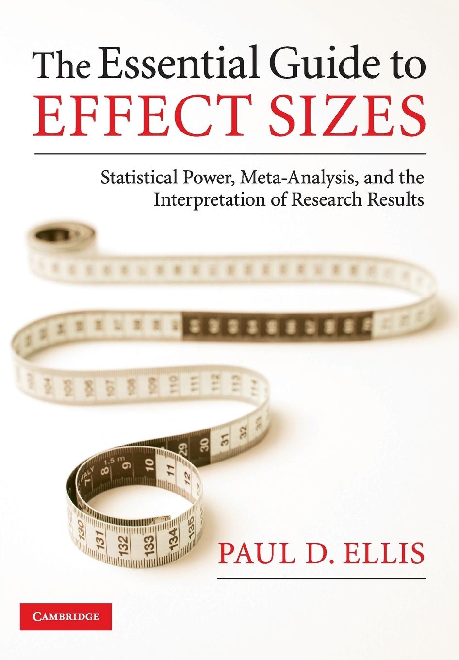 The Essential Guide to Effect Sizes