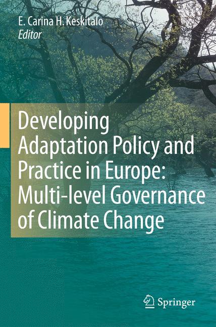 Developing Adaptation Policy and Practice in Europe: Multi-level Governance of Climate Change