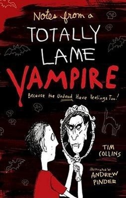 Notes from a Totally Lame Vampire: Because the Undead Have Feelings Too!