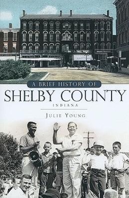 A Brief History of Shelby County, Indiana