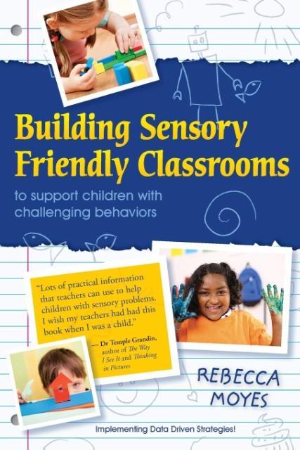 Building Sensory Friendly Classrooms to Support Children with Challenging Behaviors: Implementing Data Driven Strategies!