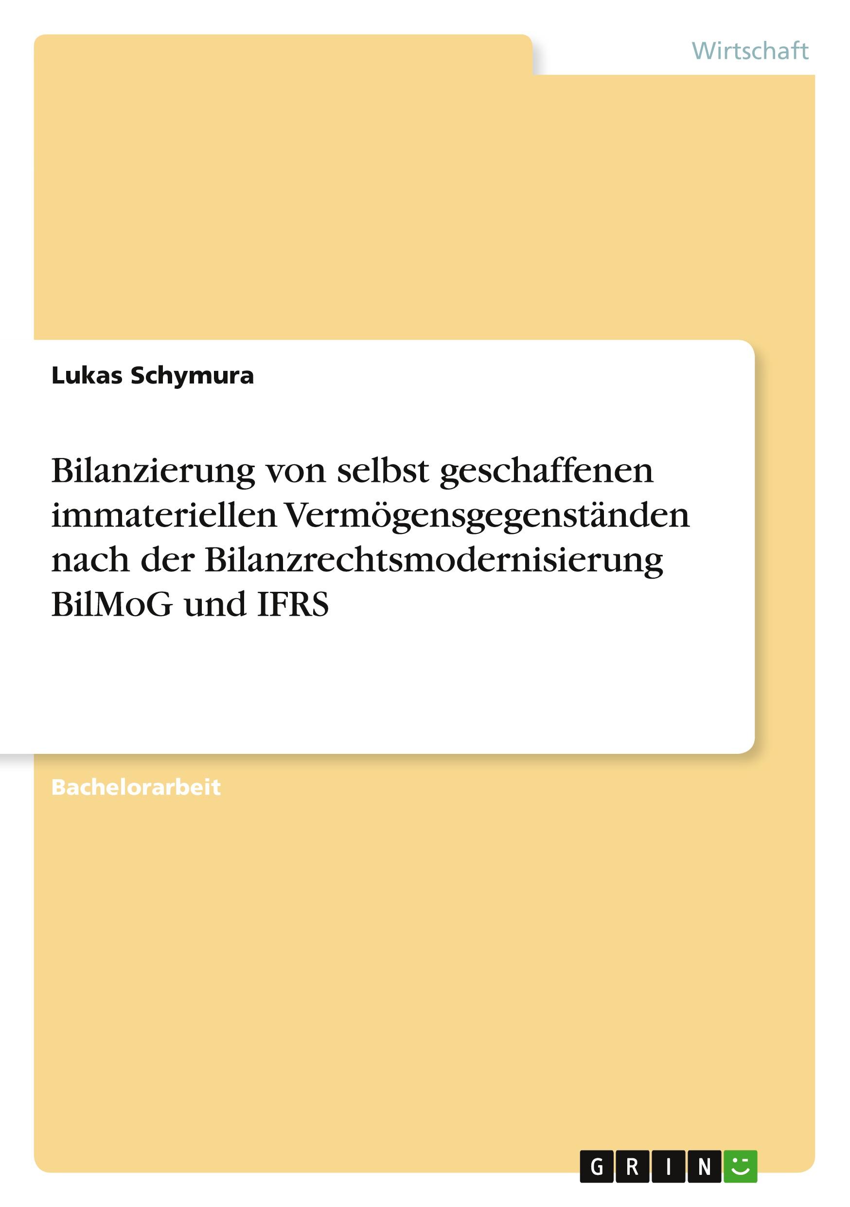 Bilanzierung von selbst geschaffenen immateriellen Vermögensgegenständen nach der Bilanzrechtsmodernisierung BilMoG und IFRS