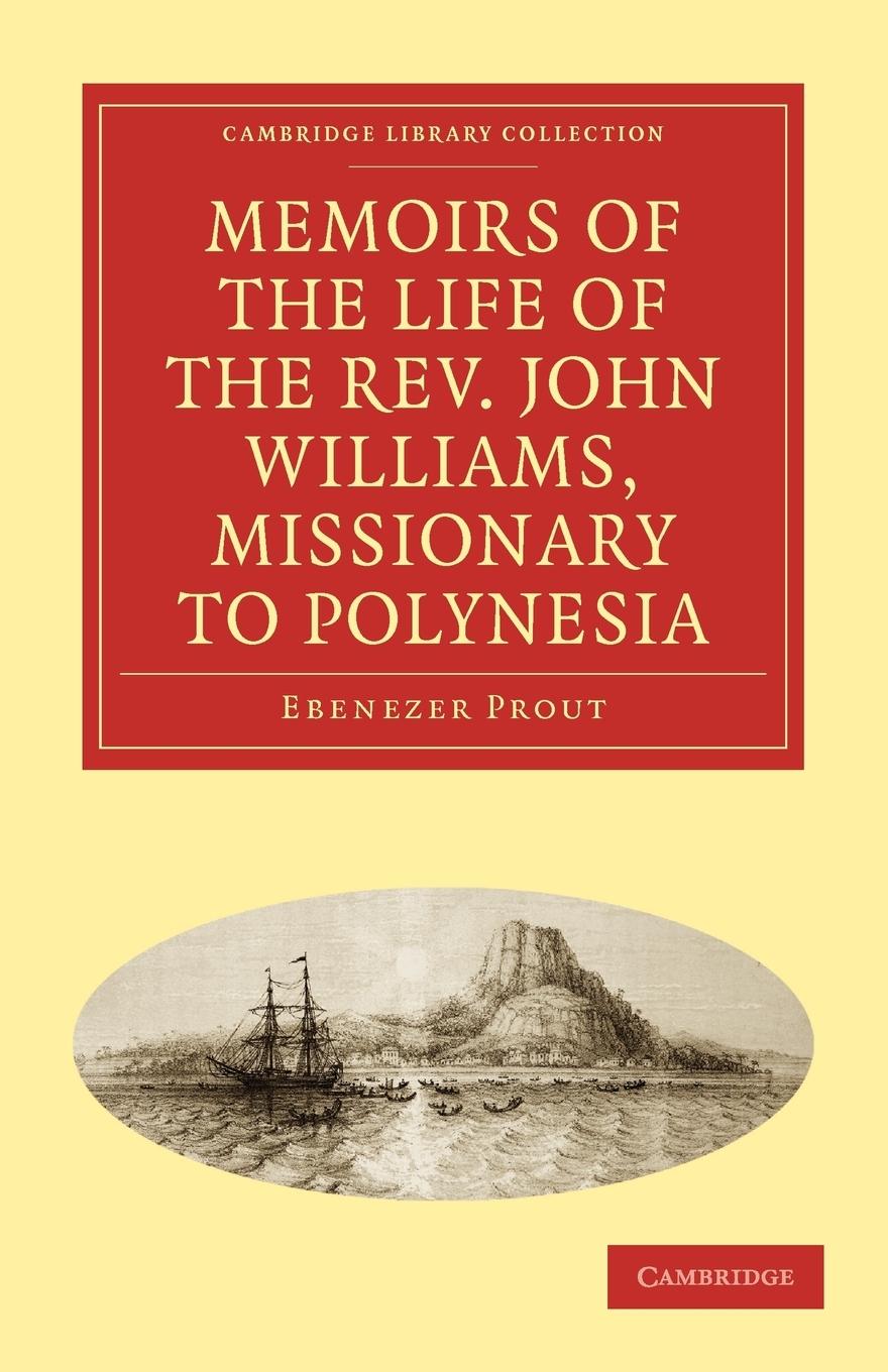 Memoirs of the Life of the REV. John Williams, Missionary to Polynesia