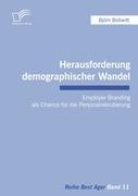 Herausforderung demographischer Wandel: Employer Branding als Chance für die Personalrekrutierung