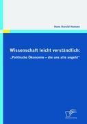 Wissenschaft leicht verständlich: ¿Politische Ökonomie - die uns alle angeht¿