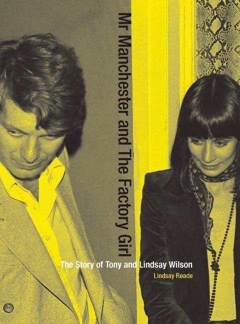 Mr Manchester and the Factory Girl: The Story of Tony and Lindsay Wilson