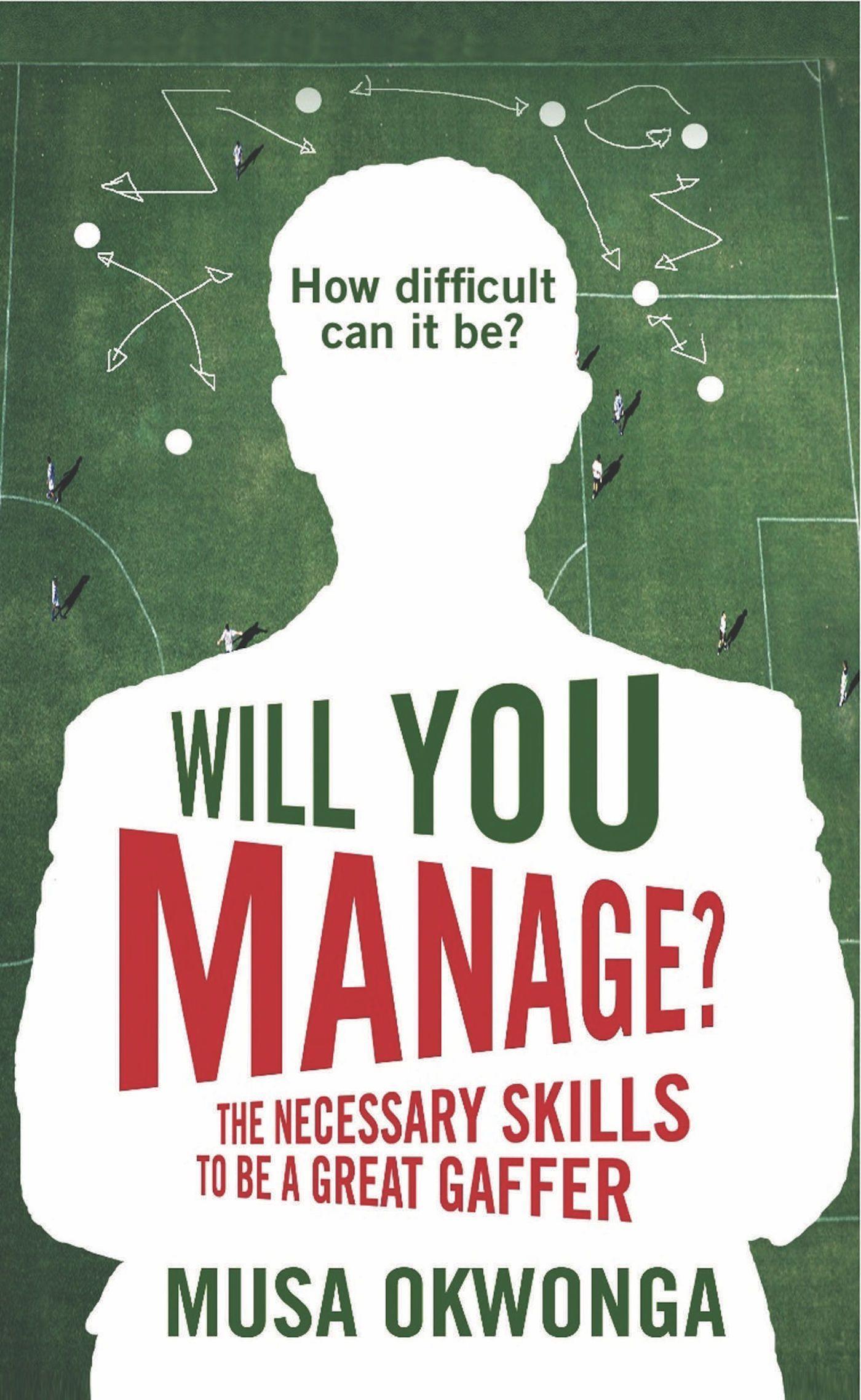 Will You Manage?: The Necessary Skills to Be a Great Gaffer