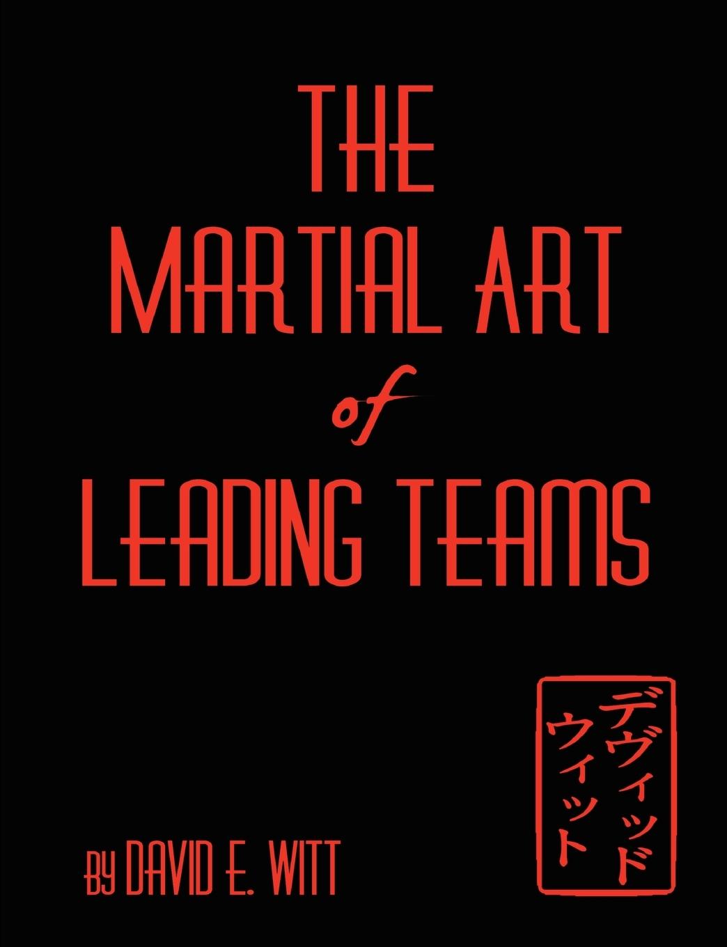 The Martial Art of Leading Teams