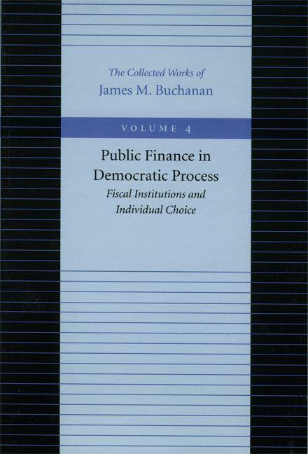 Public Finance in Democratic Process: Fiscal Institutions and Individual Choice