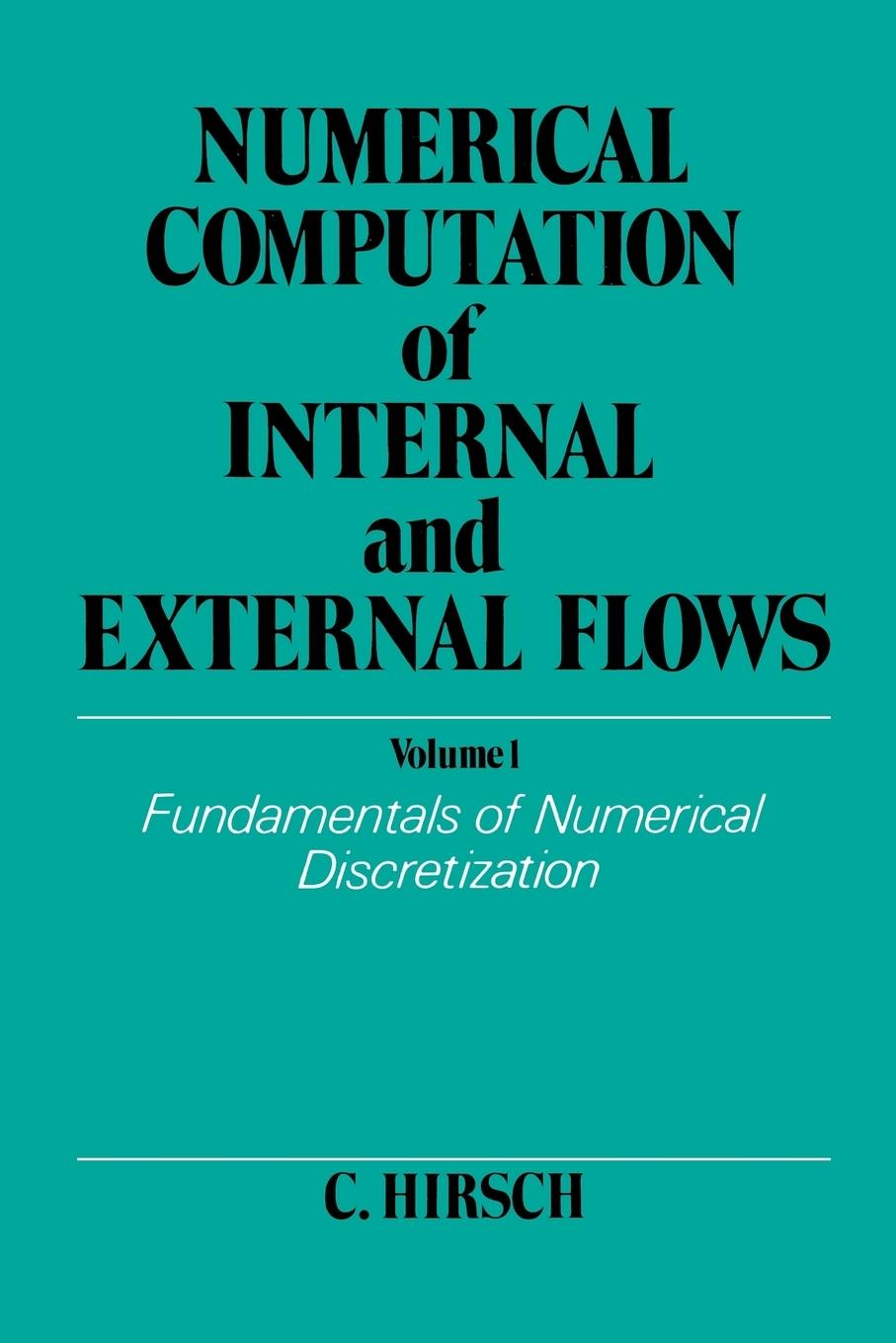 Numerical Computation of Internal and External Flows, Volume 1