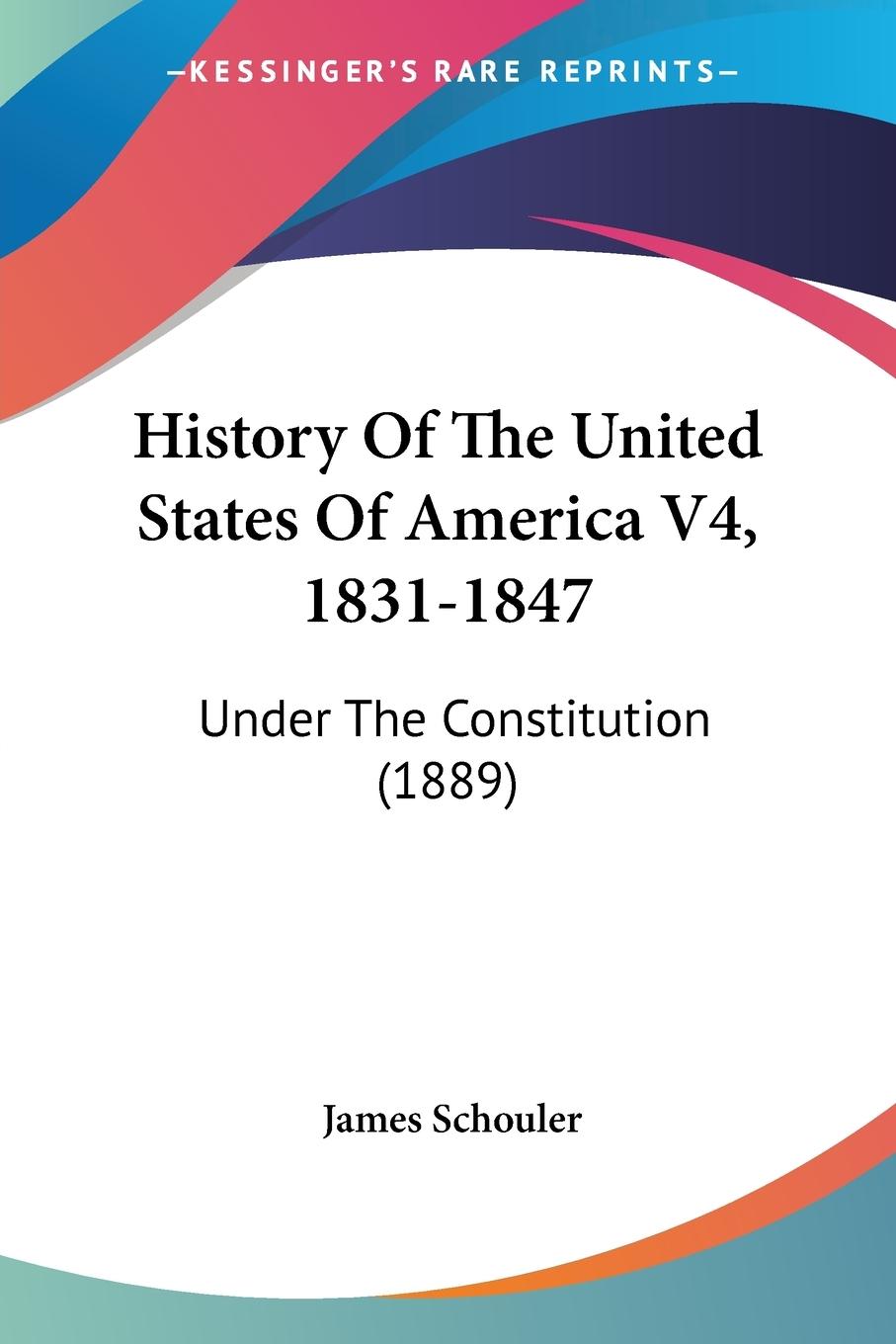 History Of The United States Of America V4, 1831-1847