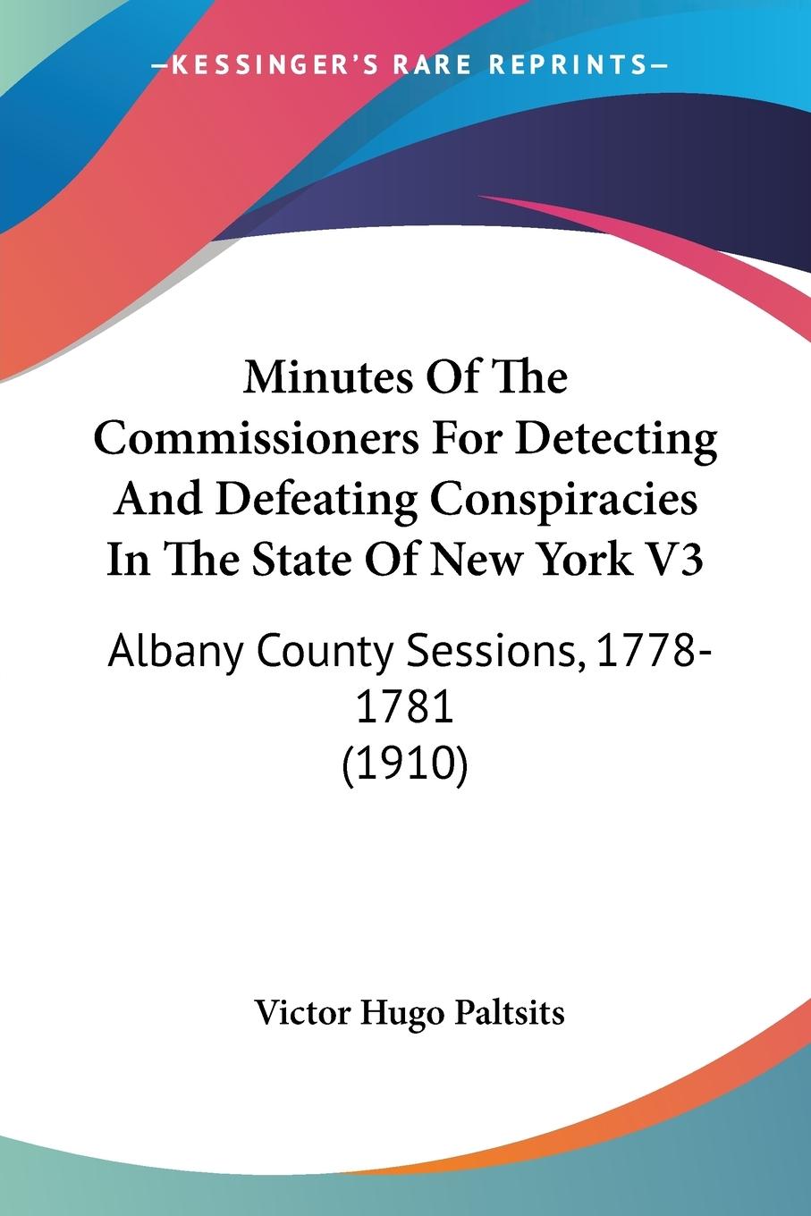 Minutes Of The Commissioners For Detecting And Defeating Conspiracies In The State Of New York V3