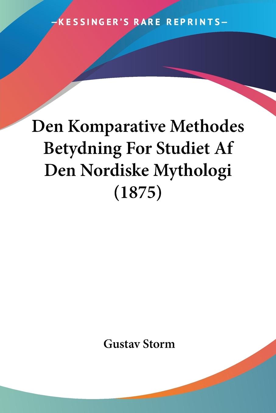 Den Komparative Methodes Betydning For Studiet Af Den Nordiske Mythologi (1875)