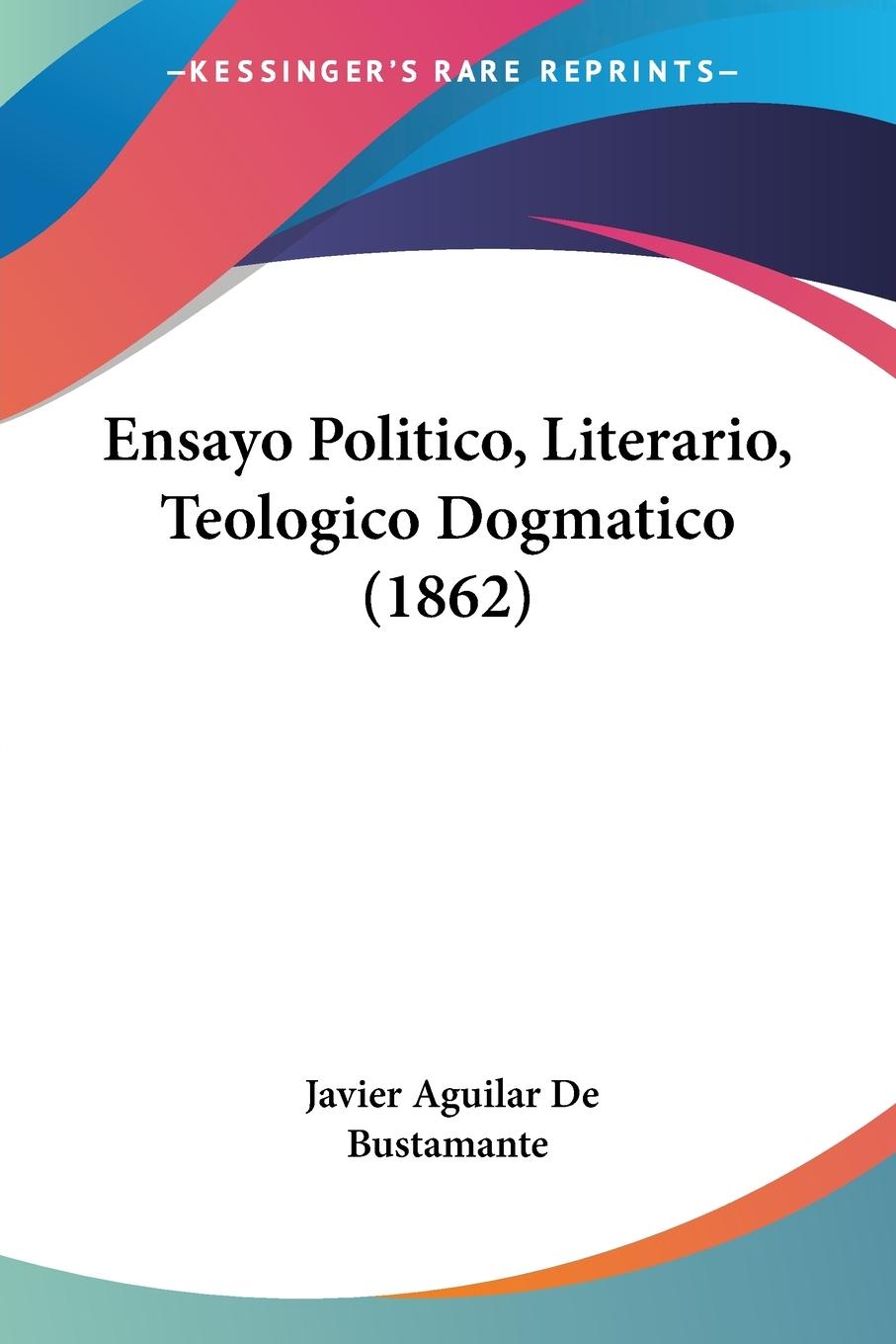 Ensayo Politico, Literario, Teologico Dogmatico (1862)