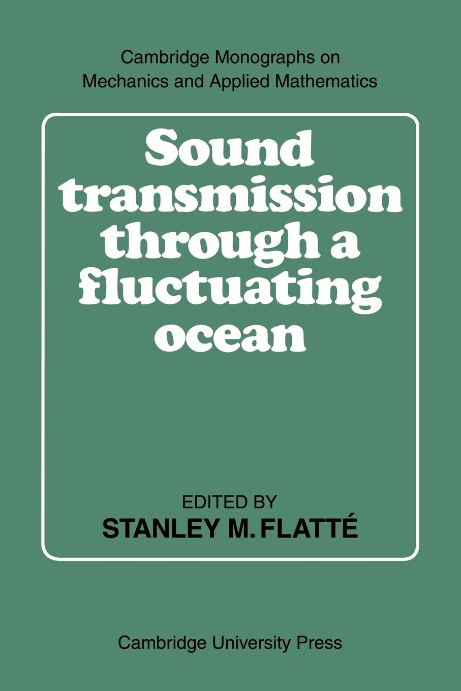 Sound Transmission Through a Fluctuating Ocean