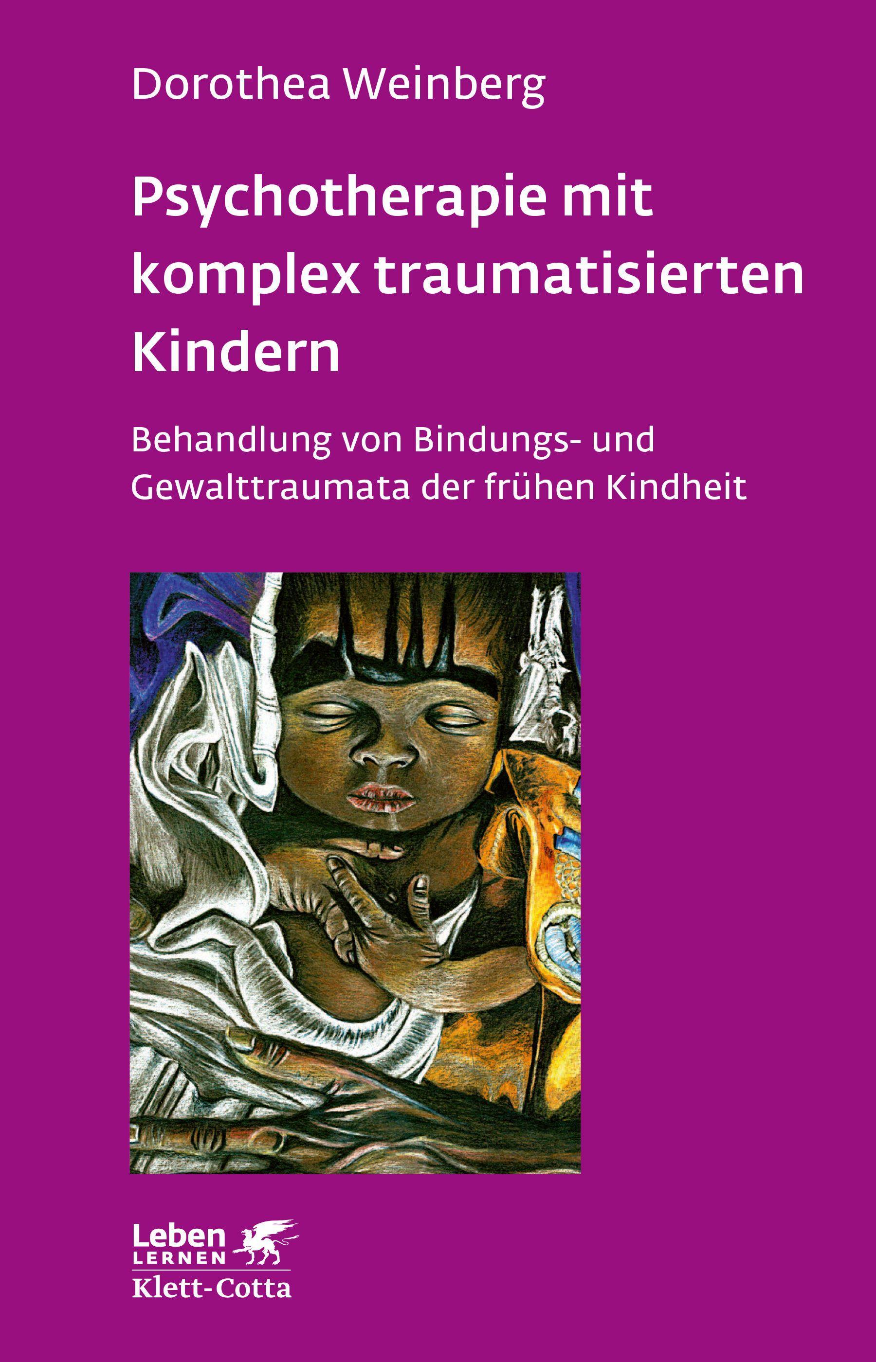 Psychotherapie mit komplex traumatisierten Kindern (Leben lernen, Bd. 233)