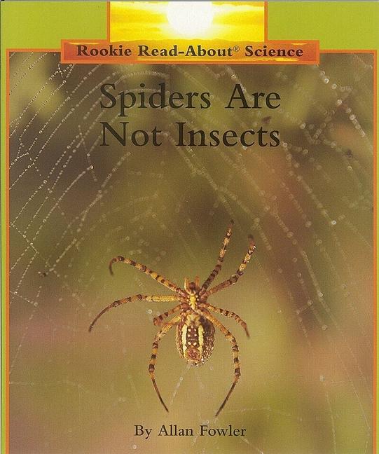 Spiders Are Not Insects (Rookie Read-About Science: Animals)