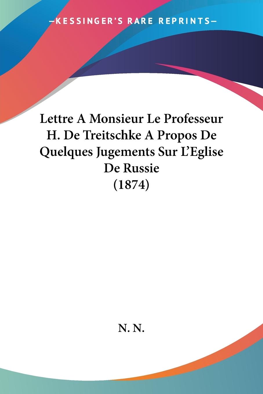 Lettre A Monsieur Le Professeur H. De Treitschke A Propos De Quelques Jugements Sur L'Eglise De Russie (1874)