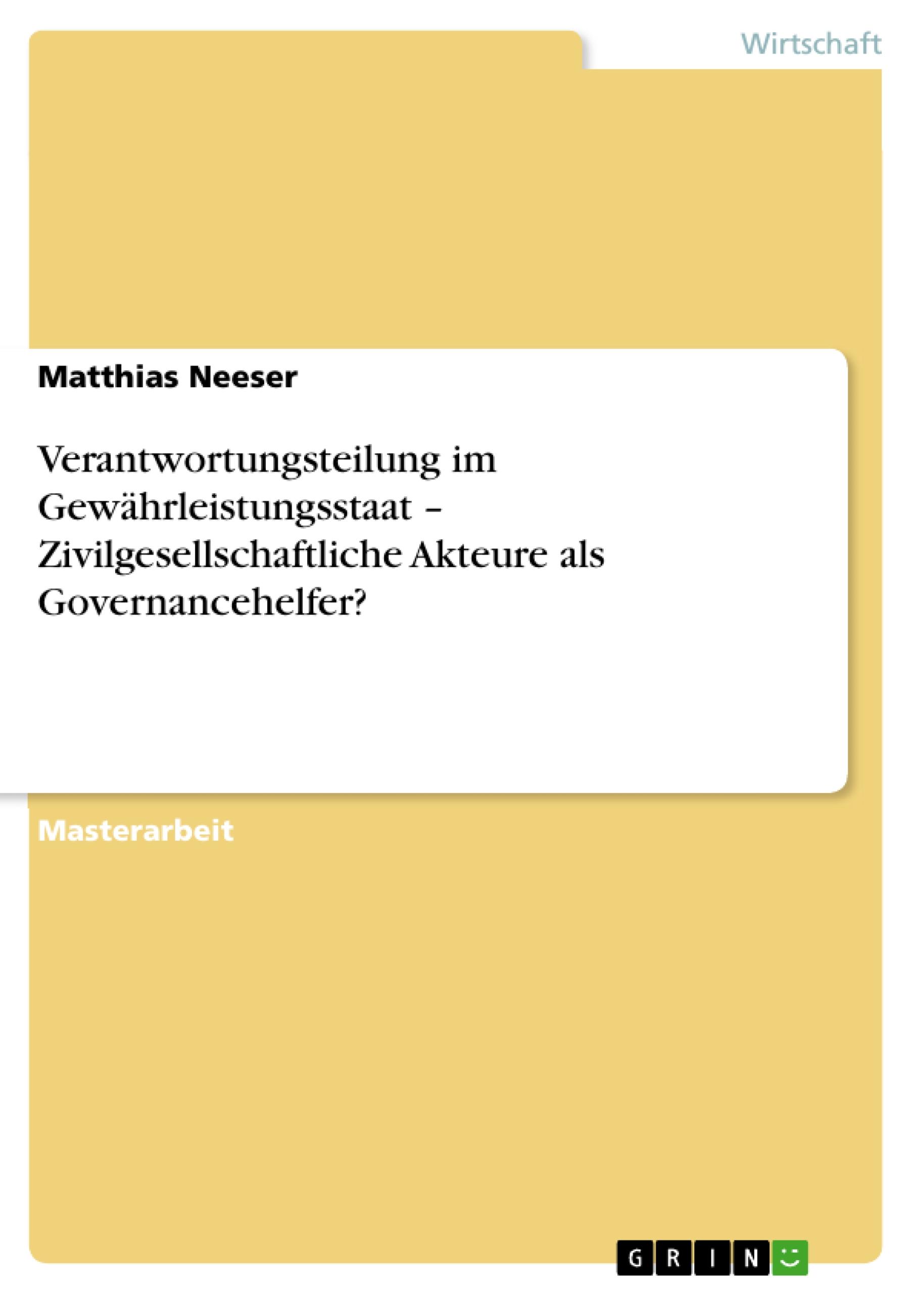 Verantwortungsteilung im Gewährleistungsstaat ¿  Zivilgesellschaftliche Akteure als Governancehelfer?