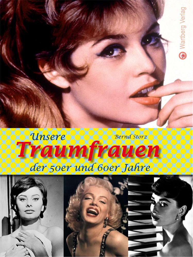 Unsere Traumfrauen der 50er und 60er Jahre