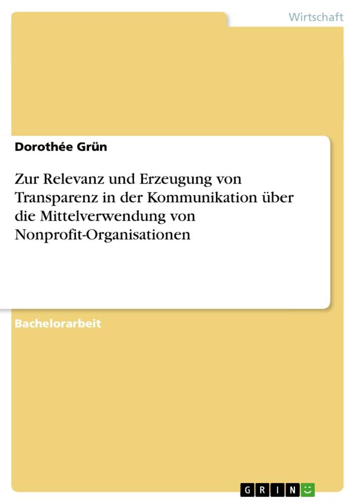 Zur Relevanz und Erzeugung von Transparenz in der Kommunikation über die Mittelverwendung von Nonprofit-Organisationen