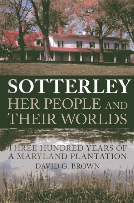 Sotterley: Her People and Their Worlds