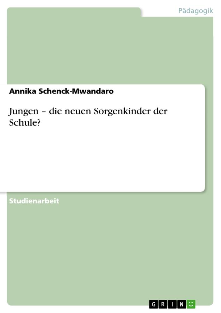 Jungen ¿ die neuen Sorgenkinder der Schule?